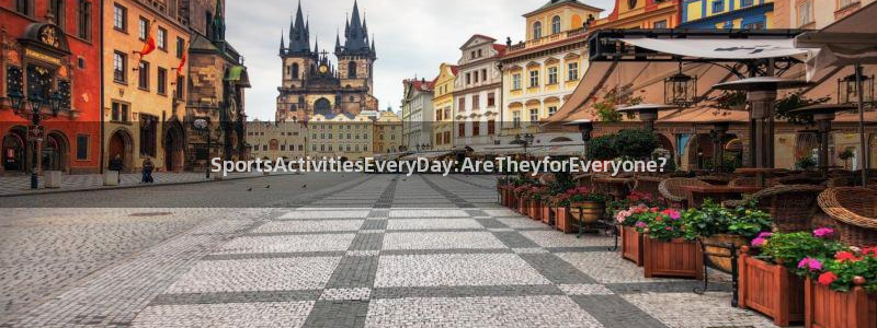 必一运动体育官网入口：SportsActivitiesEveryDay:AreTheyforEveryone?